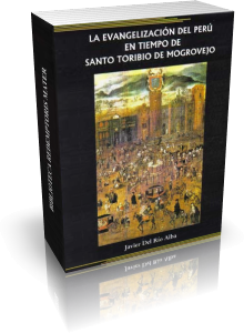 La Evangelización del Perú en tiempo de Santo Toribio de Mogrovejo